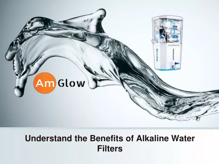 understand the benefits of alkaline water filters