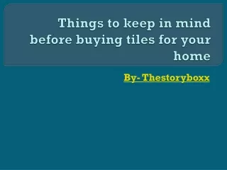 Things to keep in mind before buying tiles for your home