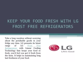 KEEP YOUR FOOD FRESH WITH LG FROST FREE REFRIGERATORS