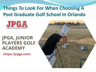 Things To Look For When Choosing A Post Graduate Golf School In Orlando