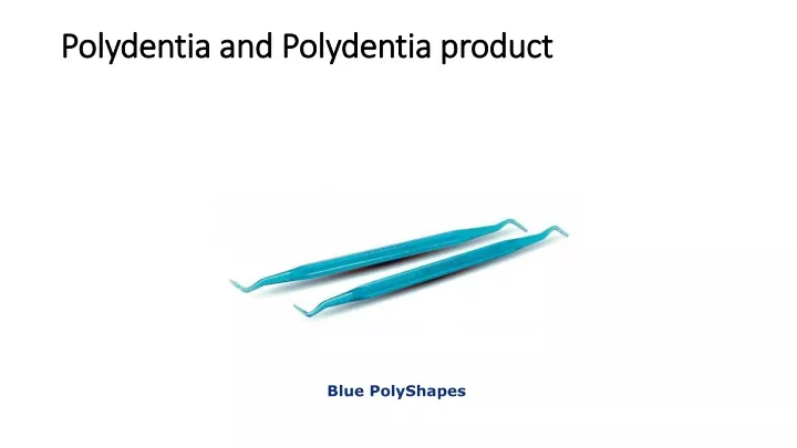 polydentia and polydentia product