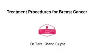 Treatment Procedures for Breast Cancer - Dr Tara Chand Gupta