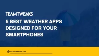 5 best weather apps designed for your smartphones