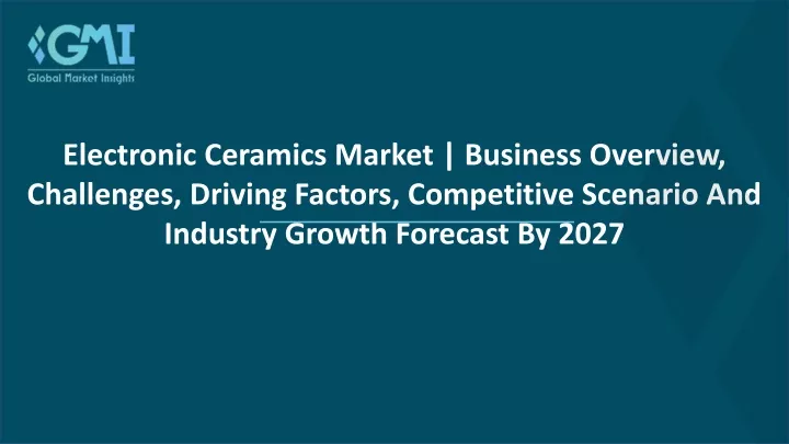 electronic ceramics market business overview