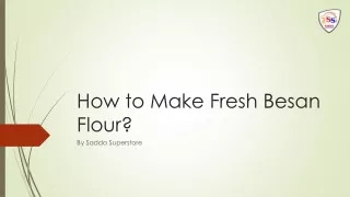 How to Make Fresh Besan Flour