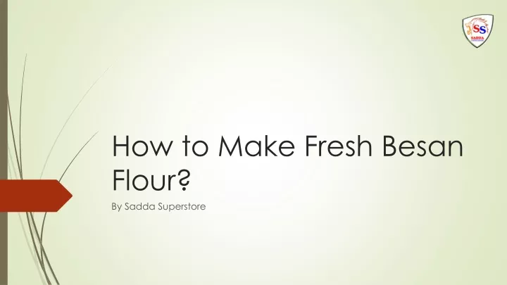 how to make fresh besan flour