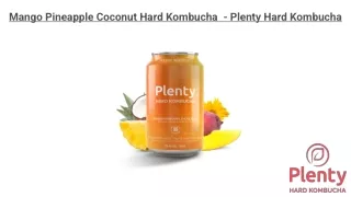 Mango Pineapple Coconut Hard Kombucha - Plenty Hard Kombucha