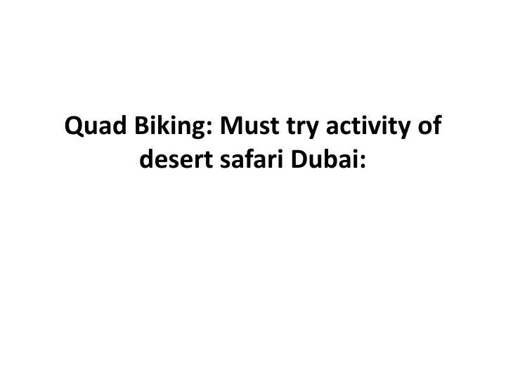 quad biking must try activity of desert safari dubai