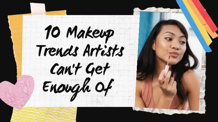 10 makeup trends artists can t get enough of