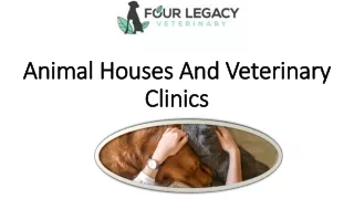 Animal Houses And Veterinary Clinics