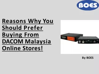 Reasons Why You Should Prefer Buying From DACOM Malaysia Online Stores!