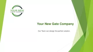 Your New Gate Company: Our Team can design the perfect solution.