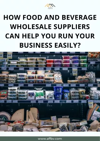 How Food And Beverage Wholesale Suppliers Can Help You Run Your Business Easily