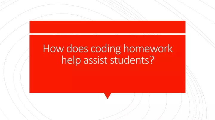 how does coding homework help assist students