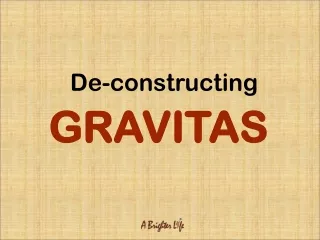 Gravitas Deconstructed - Powerful Pillar Of Executive Presence