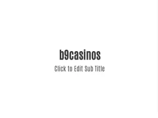 b9casinos click to edit sub title