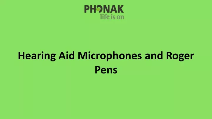 hearing aid microphones and roger pens