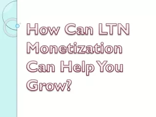 how can ltn monetization can help you grow