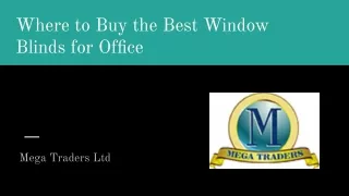 Mega Traders Ltd_ Where to Buy the Best Window Blinds for Office