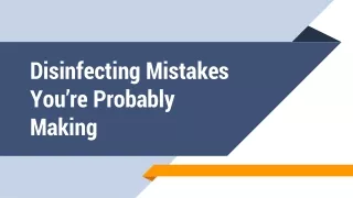 Disinfecting Mistakes You are Probably Making