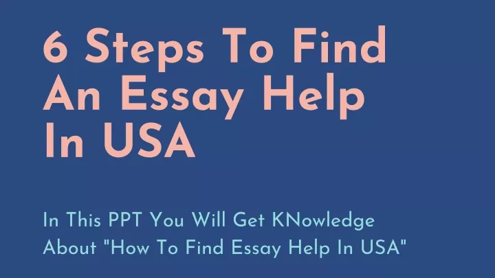 6 steps to find an essay help in usa