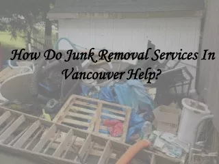 How Do Junk Removal Services In Vancouver Help