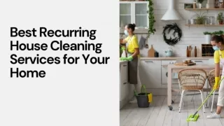 Best Recurring House Cleaning Services for Your Home