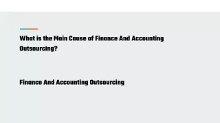 What is the Main Cause of Finance And Accounting Outsourcing
