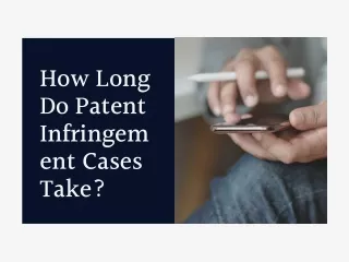 How Long Do Patent Infringement Cases Take