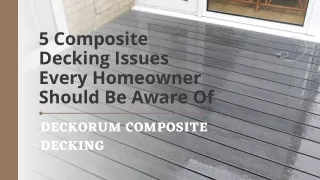 5 Composite Decking Issues Every Homeowner Should Be Aware Of