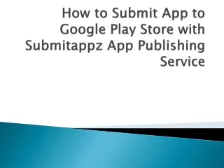 How to Submit App to Google Play Store by Using Our Android App Publishing Servi
