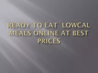 Ready to Eat Lowcal Meals Online at Best