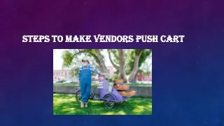 Steps to Make Vendors Push Cart