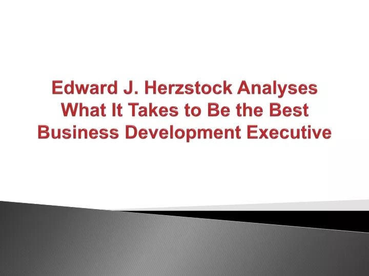edward j herzstock analyses what it takes to be the best business development executive