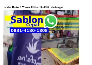 Sablon Raster 1 Warna ౦8ЗI–4I8౦–I8౦8(WA)