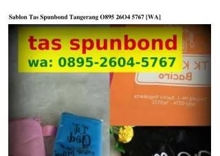 Sablon Tas Spunbond Tangerang 08ᑫ5-2Ϭ0Կ-5ᜪϬᜪ[WhatsApp]