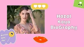 hazal hazal kaya kaya biography biography
