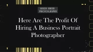 Here Are The Profit Of Hiring A Business Portrait Photographer