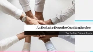 An Exclusive Executive Coaching Services That Catalyses Profound Growth