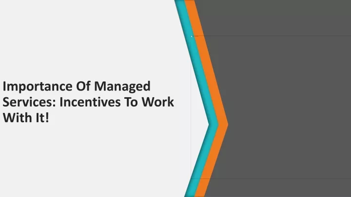 importance of managed services incentives to work with it