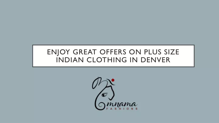 enjoy great offers on plus size indian clothing in denver