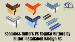 Seamless Gutters VS Regular Gutters by Gutter Installation Raleigh NC