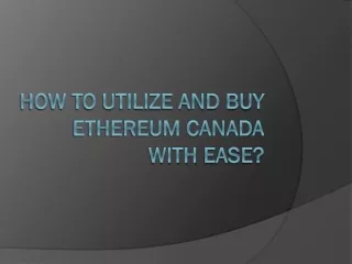 how to utilize and buy ethereum canada with ease