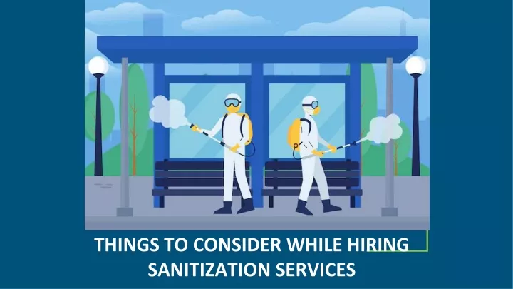 things to consider while hiring sanitization