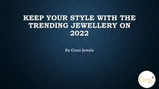 keep your style with the trending jewellery on 2022