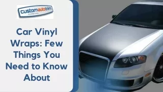 Car Vinyl Wraps: Few Things You Need to Know About
