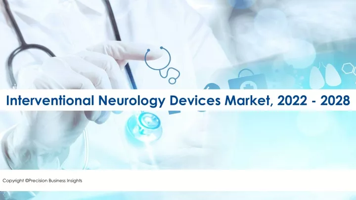 interventional neurology devices market 2022 2028