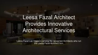 Leesa Fazal Las Vegas is the proprietor of an architectural firm