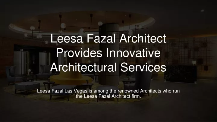 leesa fazal architect provides innovative architectural services