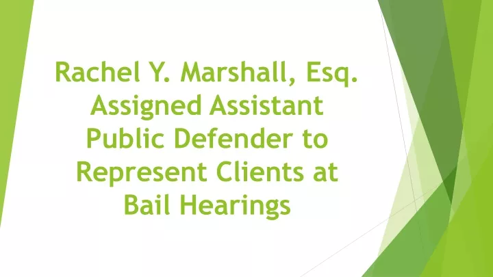 rachel y marshall esq assigned assistant public defender to represent clients at bail hearings